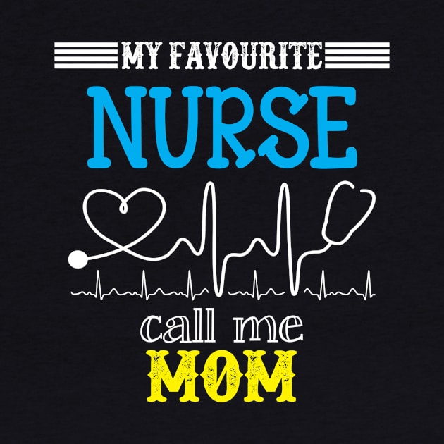 My Favorite Nurse Calls Me mom Funny Mother's Gift by DoorTees